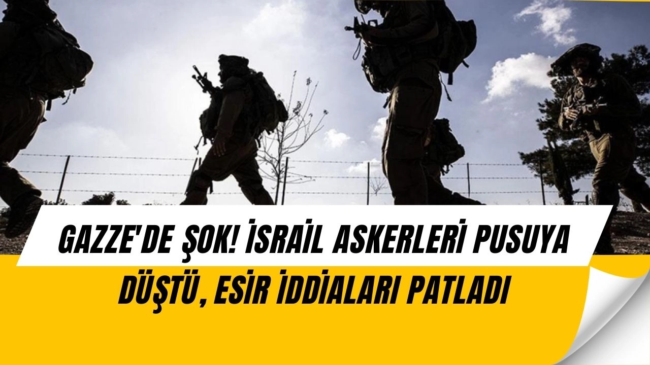 Gazze’de Büyük Şok! İsrail Askerleri Pusuya Düştü, Esir İddiaları Gündemde