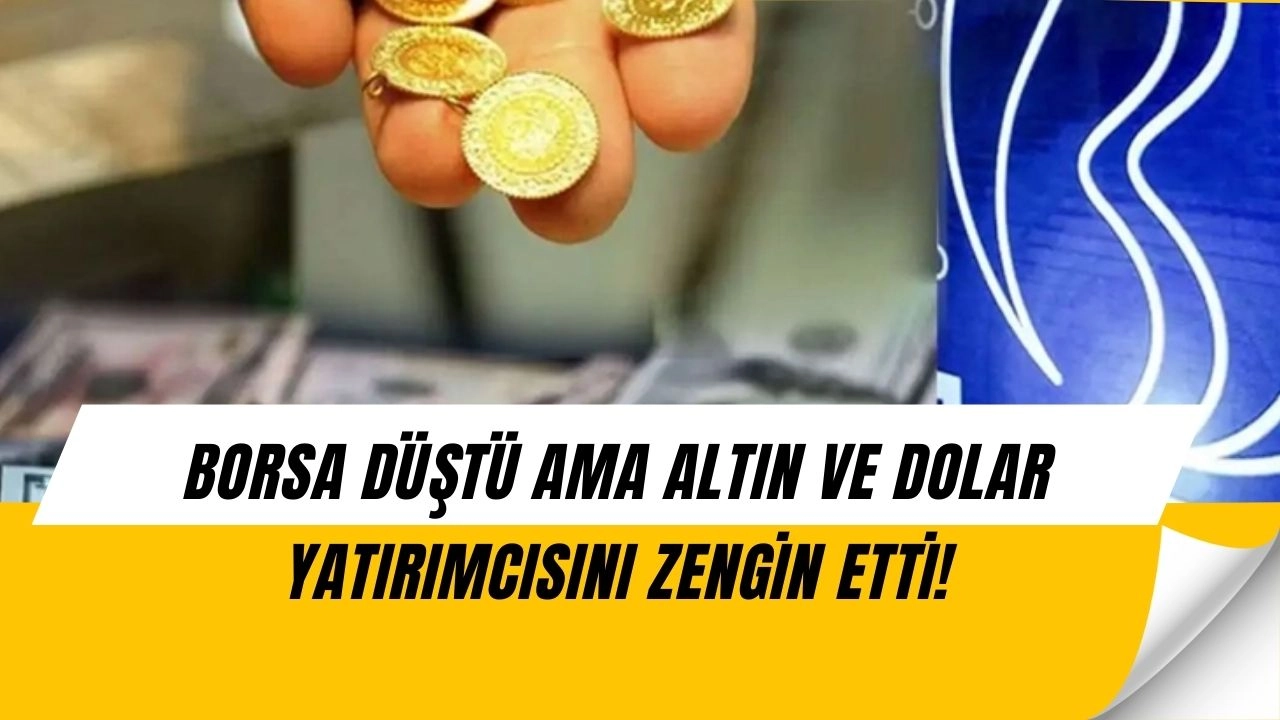Şok Tablo: Borsa Yatırımcıya Kaybettirdi, Altın ve Dolar Zirveye Tırmandı!