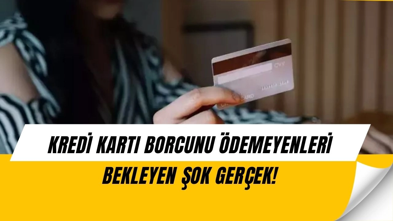 Kredi Kartı Borcunu Ödeyemeyenleri Bekleyen Büyük Tehlike Ortaya Çıktı!
