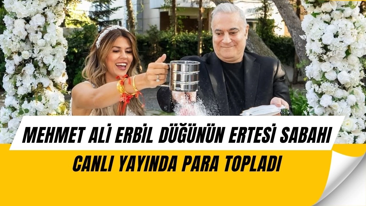 Mehmet Ali Erbil’den Şok Hamle: Düğünün Ertesi Günü Takı Yerine Para Topladı!