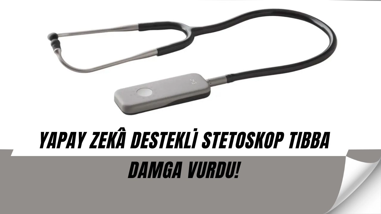 15 Saniyede Kalp Hastalığını Ortaya Çıkarıyor: Yeni Nesil Stetoskop Şaşırttı!