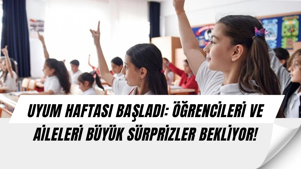 Okullarda Uyum Haftası Başladı: Veliler Şaşkın, Öğrencileri Büyük Sürpriz Bekliyor!