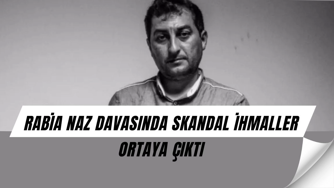 Rabia Naz Kararında Şok Ayrıntılar: “Deliller Kayboldu, Savcı Gitmedi!”