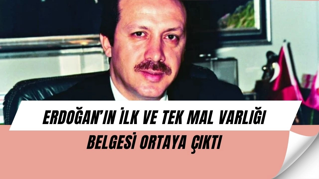 CHP’li Yavuzyılmaz’dan Bomba Paylaşım! Erdoğan’ın İlk ve Tek Mal Varlığı Belgesi Ortaya Çıktı