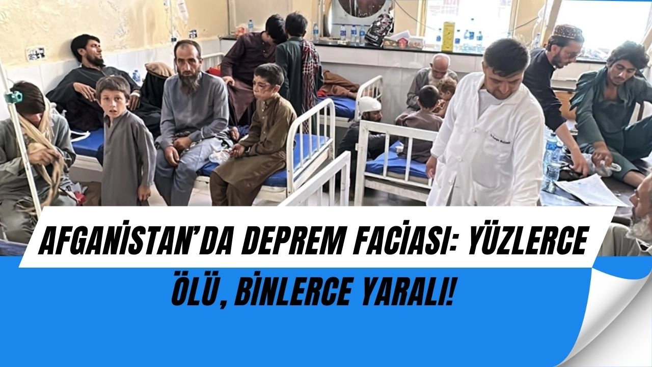 Afganistan’da Korkunç Deprem: 800’den Fazla Ölü, Binlerce Yaralı!