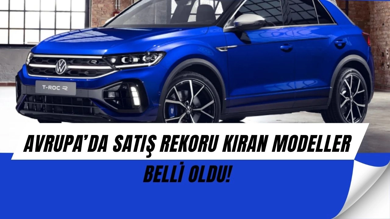 Avrupa’nın Otomobil Liderleri Açıklandı: Küçük Modeller Satış Rekoru Kırdı!