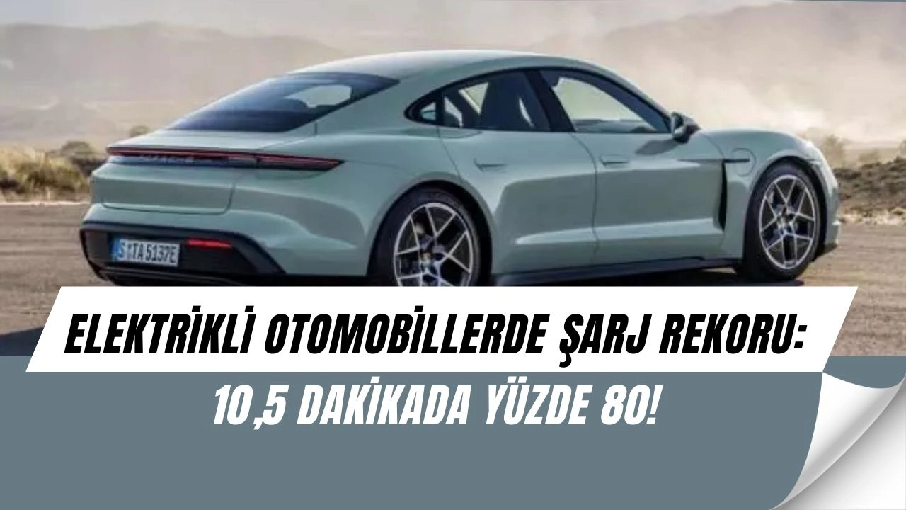 Dünyanın En Hızlı Şarj Olan Otomobili Açıklandı: 10,5 Dakikada Yüzde 80 Doluyor!