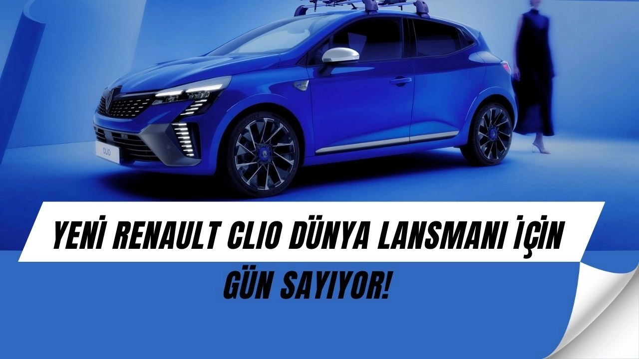 Yeni Renault Clio Sahneye Çıkıyor: Lansman Öncesi Sürpriz Modeller Hazır!