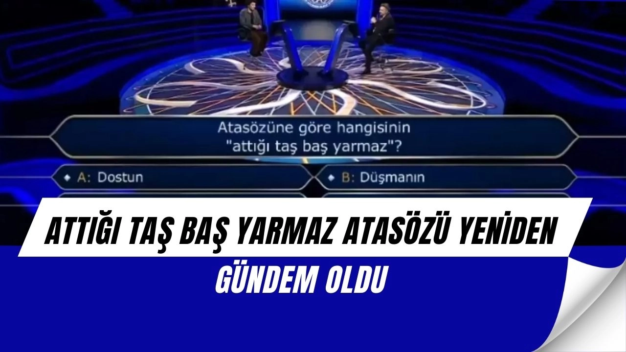Atasözü sorusu olay yarattı: "Attığı taş baş yarmaz" kime deniyor?
