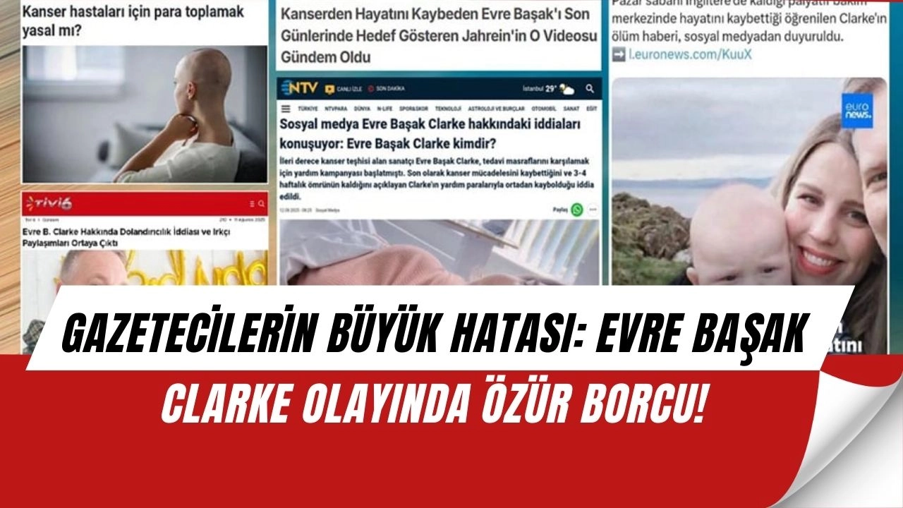 Evre Başak Clarke ölümünden sonra haklı çıktı! Gazeteciler büyük skandalın ortasında