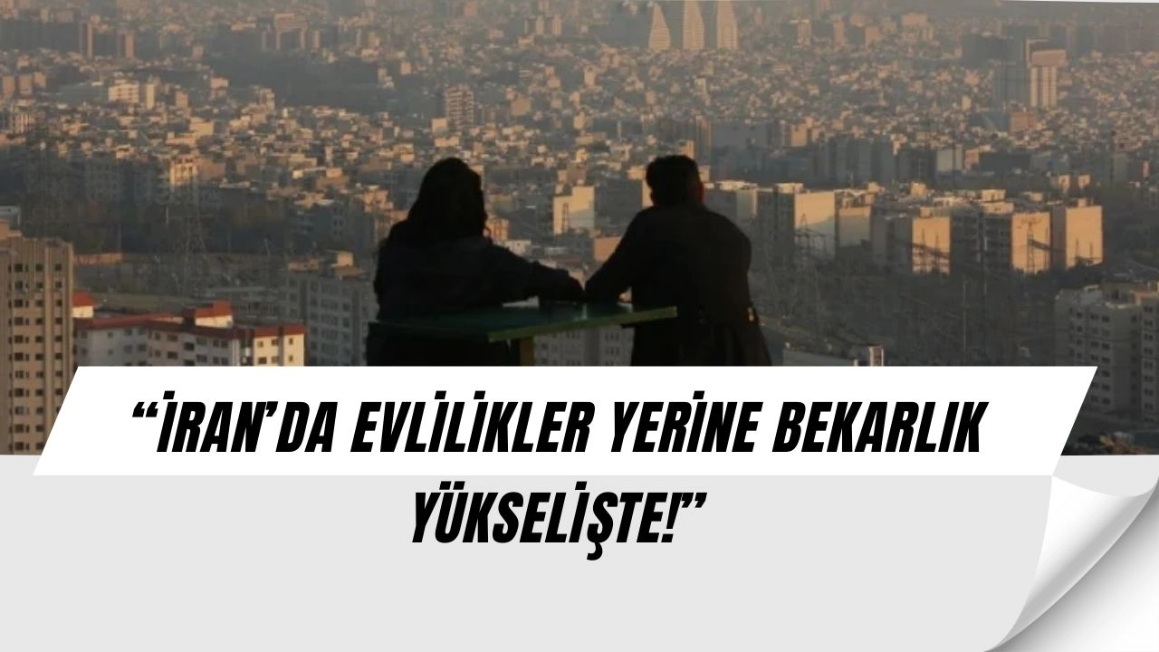 İran’da Bekar Krizi: 17 Milyon Kişi Evlilikten Uzaklaşıyor!