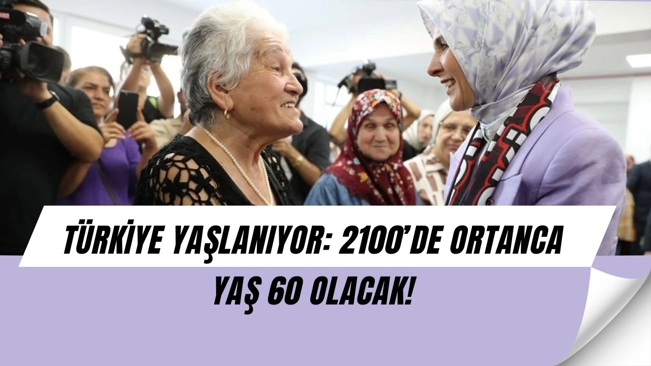 Türkiye’nin Geleceğinde Şok Senaryo: 2100’de Ortanca Yaş 60!