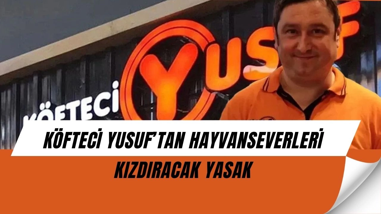 Köfteci Yusuf’tan Şok Karar: Evcil Hayvanları İçeri Almıyorlar!