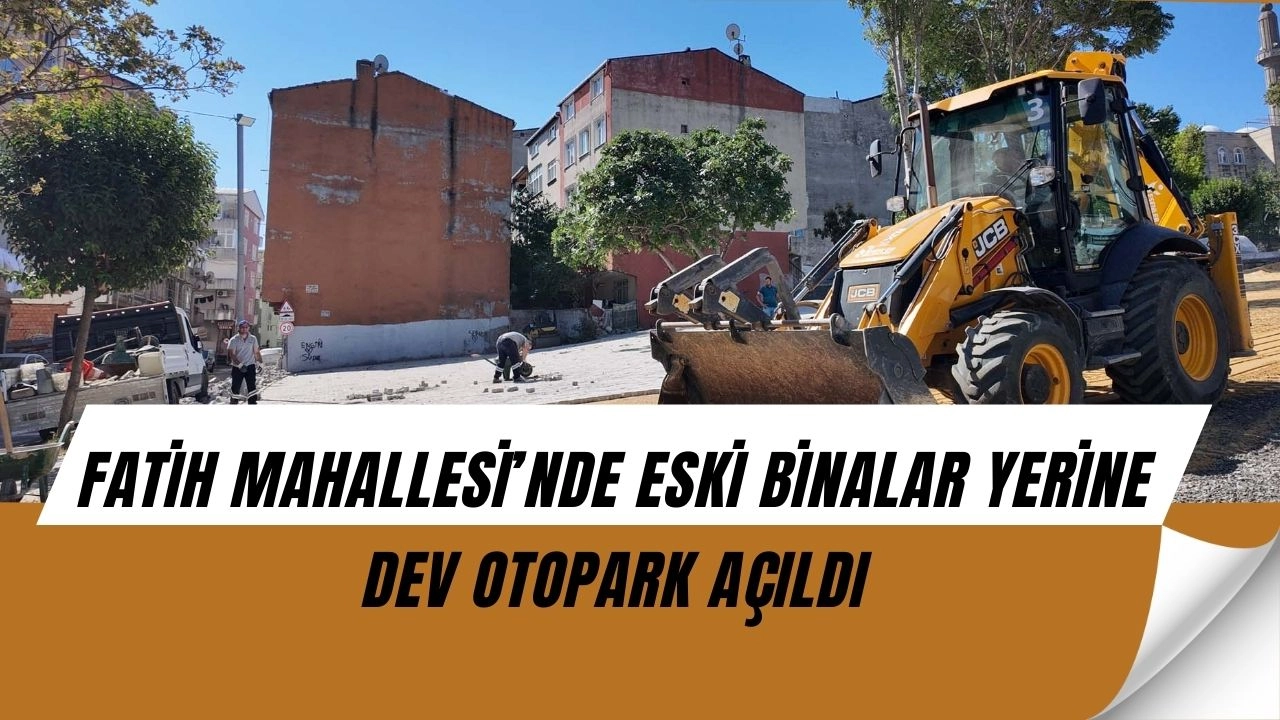 Fatih Mahallesi’nde eski binalar yıkıldı, yerine ne yapıldığını duyanlar şaşırdı!