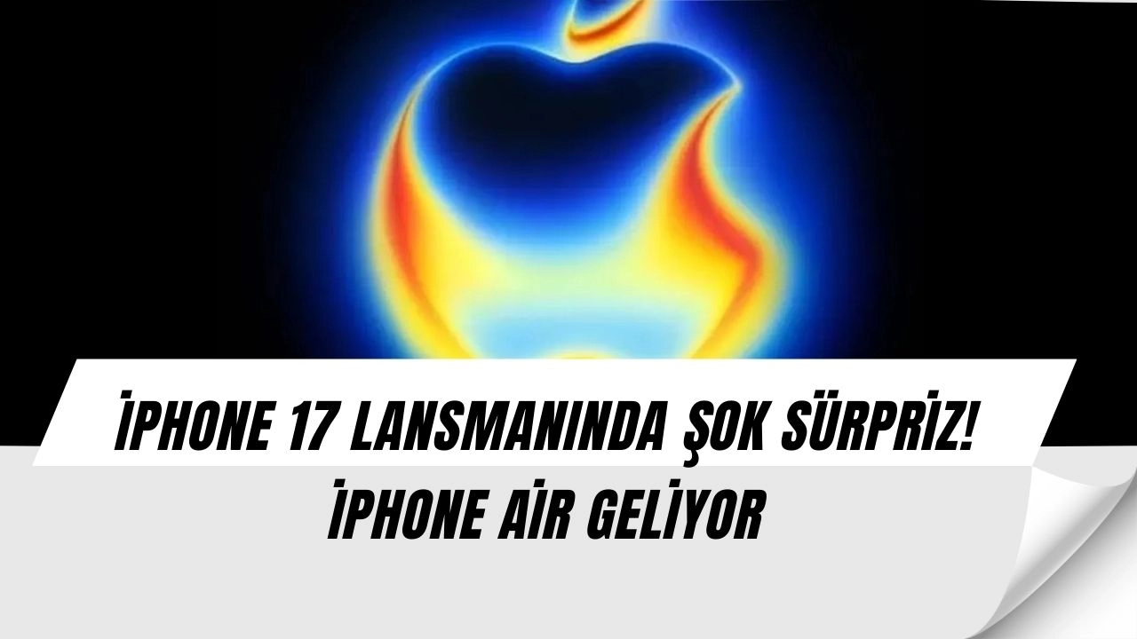 Apple’dan Büyük Sürpriz: iPhone 17 Lansmanında Beklenmeyen Model Sahneye Çıkacak!