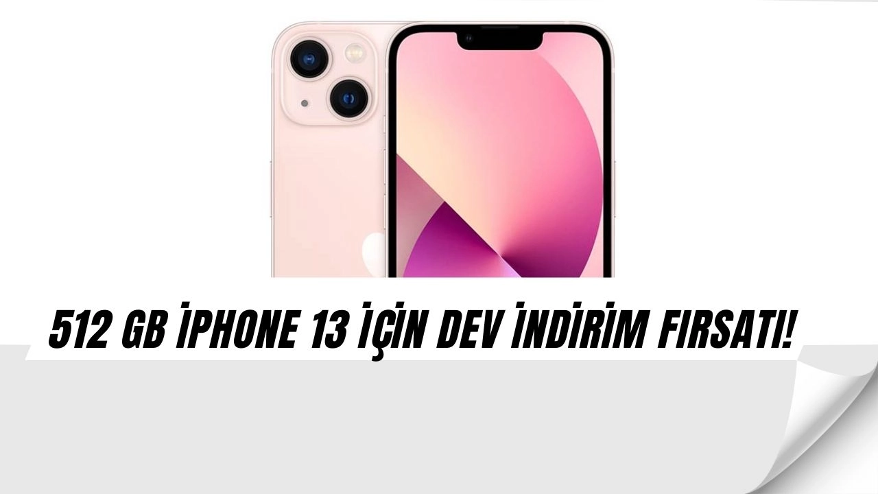 Apple hayranları şokta! 512 GB iPhone 13 indirime girdi!