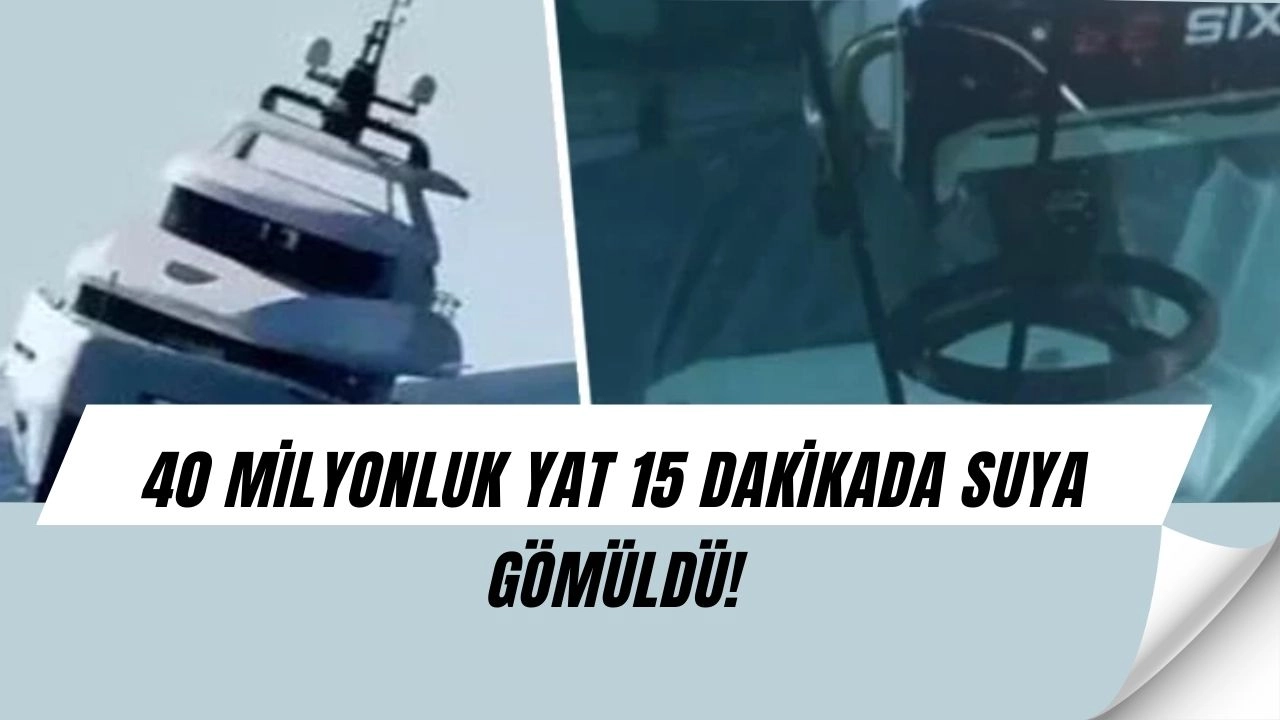 40 Milyonluk Lüks Yat 15 Dakikada Battı! Su Altı Görüntüleri Şoke Etti