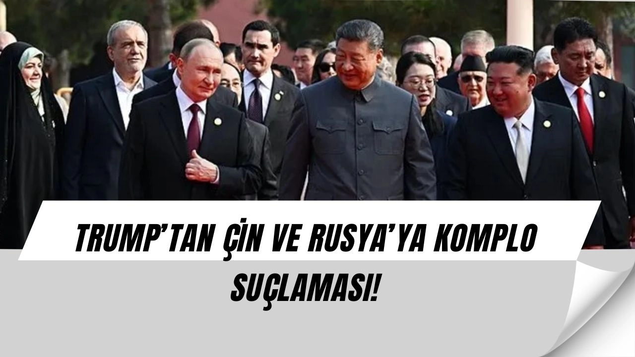 Trump’tan Şok Suçlama: Çin, Rusya ve Kuzey Kore ABD’ye Karşı Komplo Kuruyor!