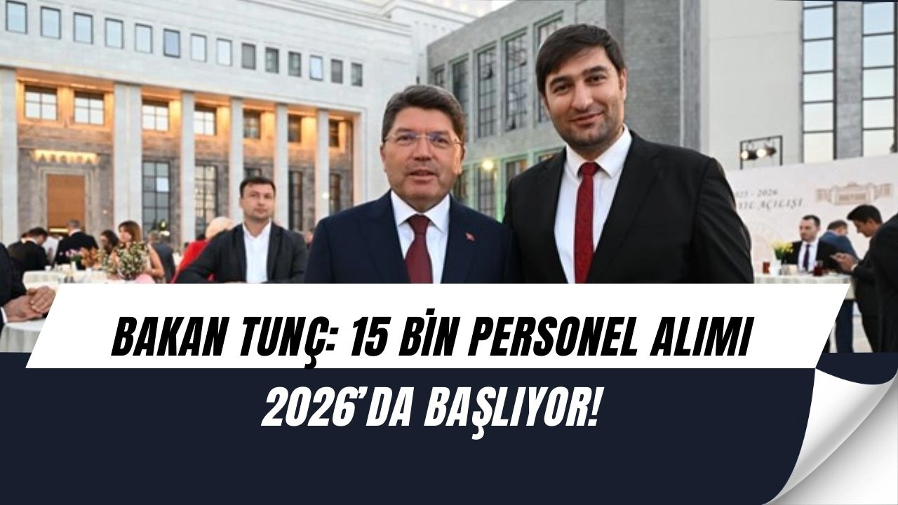 Bakan Tunç Açıkladı! 15 Bin Yeni Personel Alımı ve Promosyonlarda Son Durum