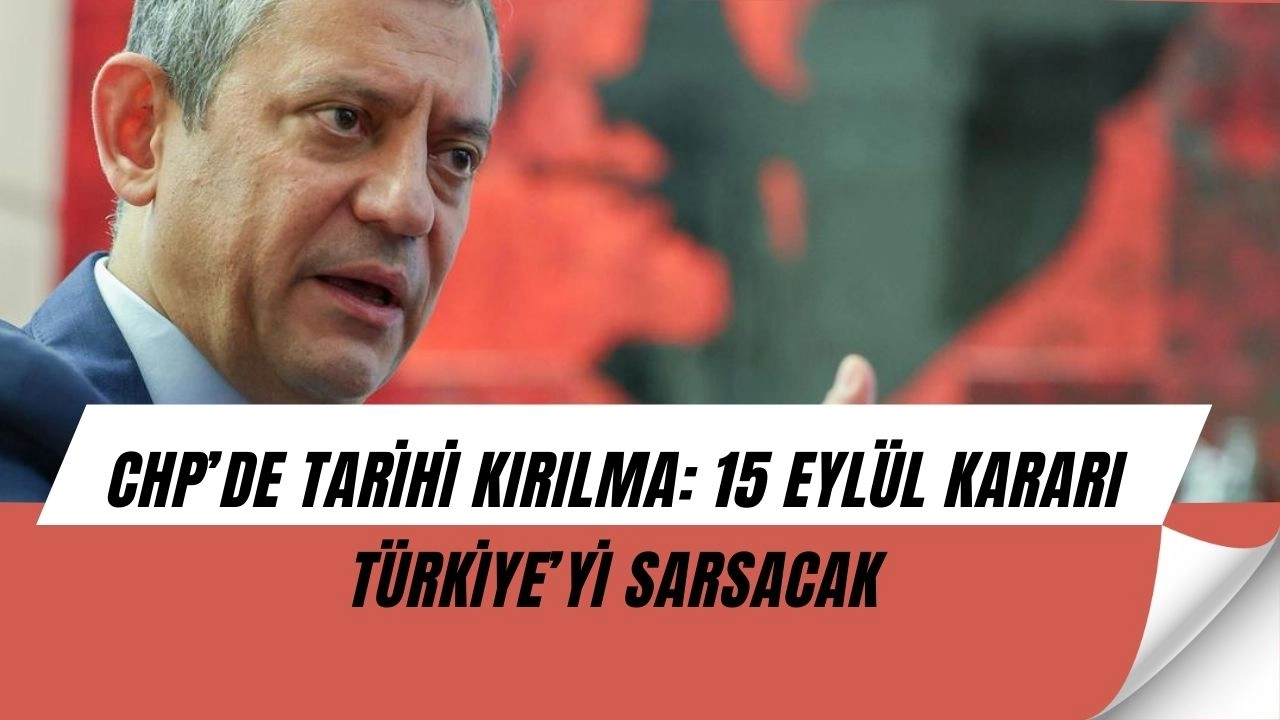 CHP’de Şok Senaryo: 15 Eylül Kararı Her Şeyi Değiştirebilir!
