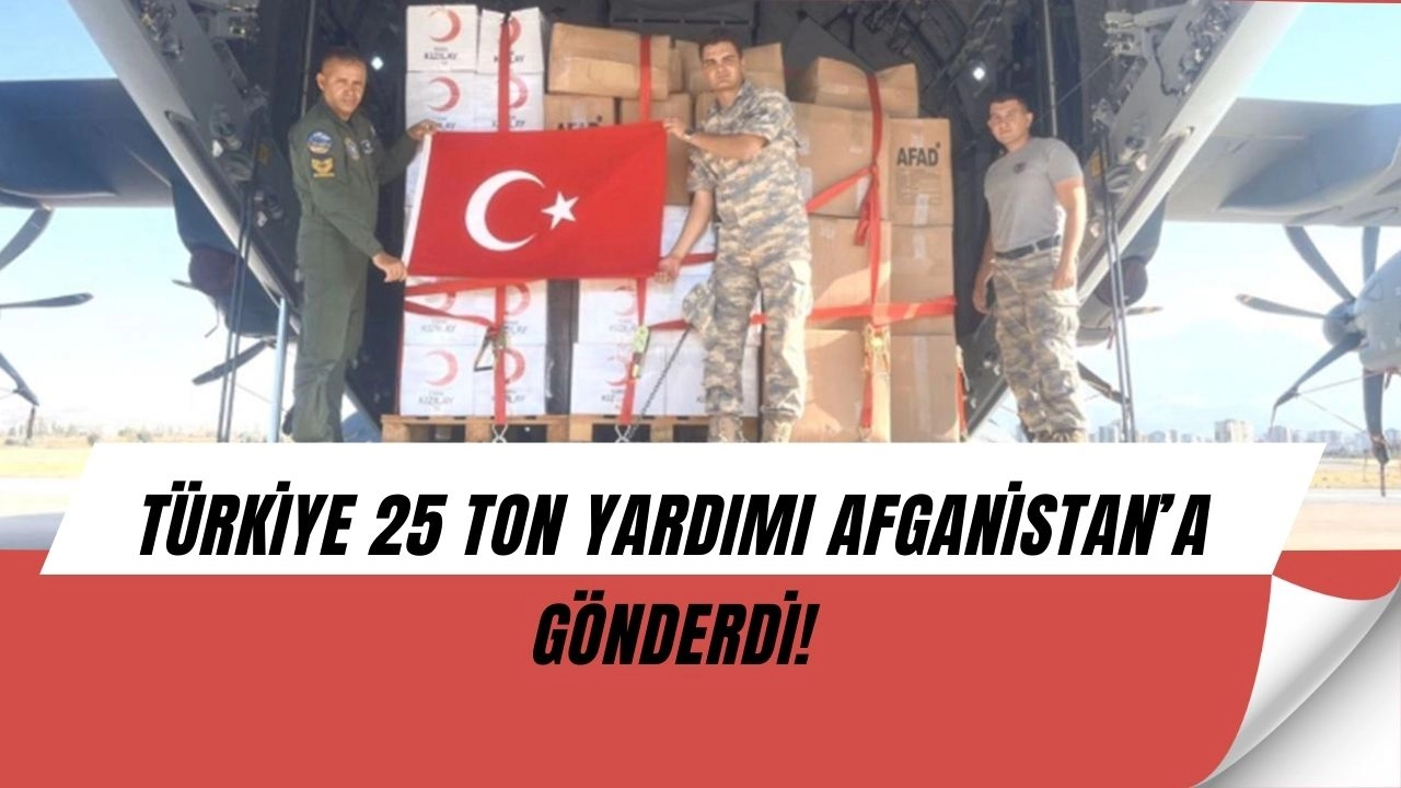 Deprem Felaketi Sonrası Türkiye Harekete Geçti! 25 Ton Yardım Afganistan’a Ulaştırıldı
