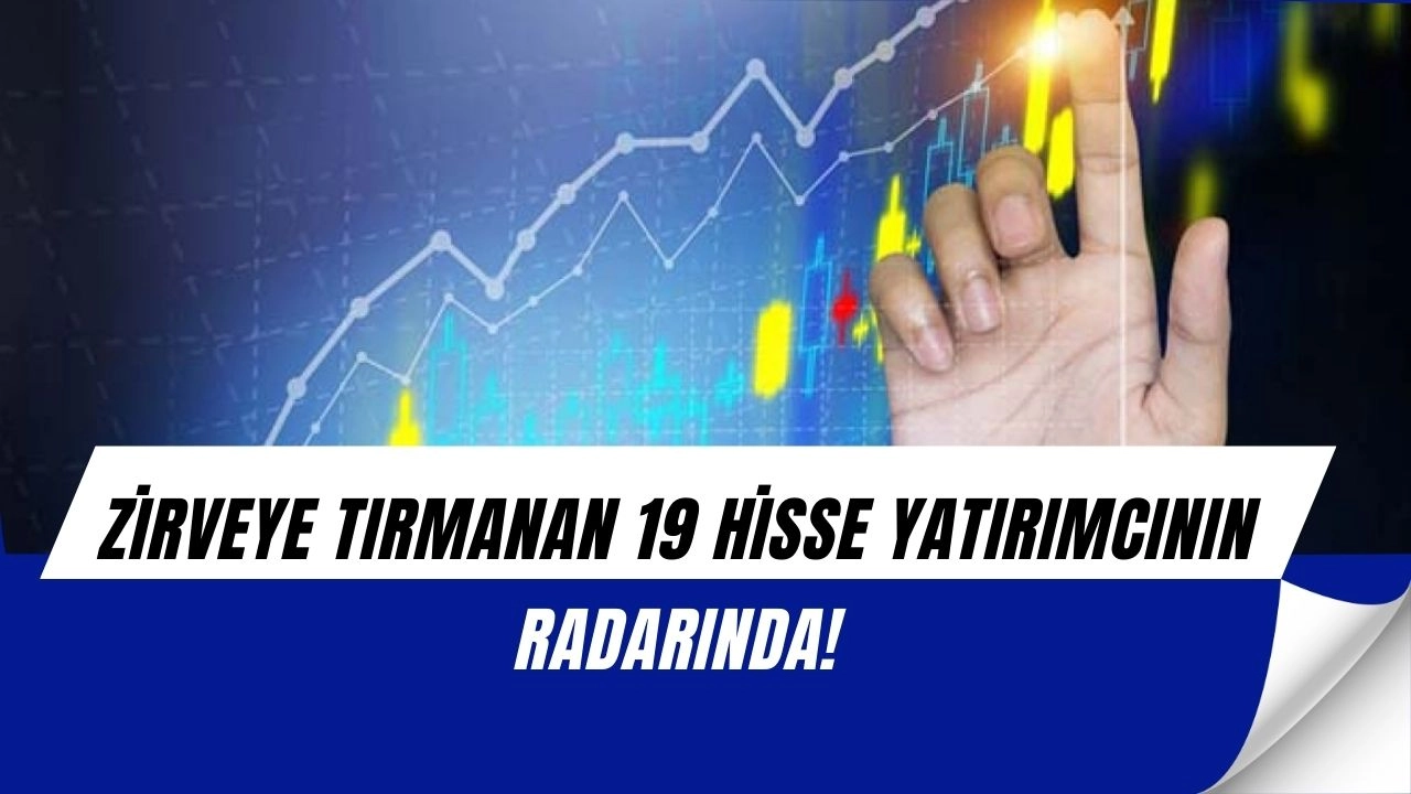 Borsada Yatırımcıları Heyecanlandıran Liste: Zirveye Koşan 19 Hisse Açıklandı!