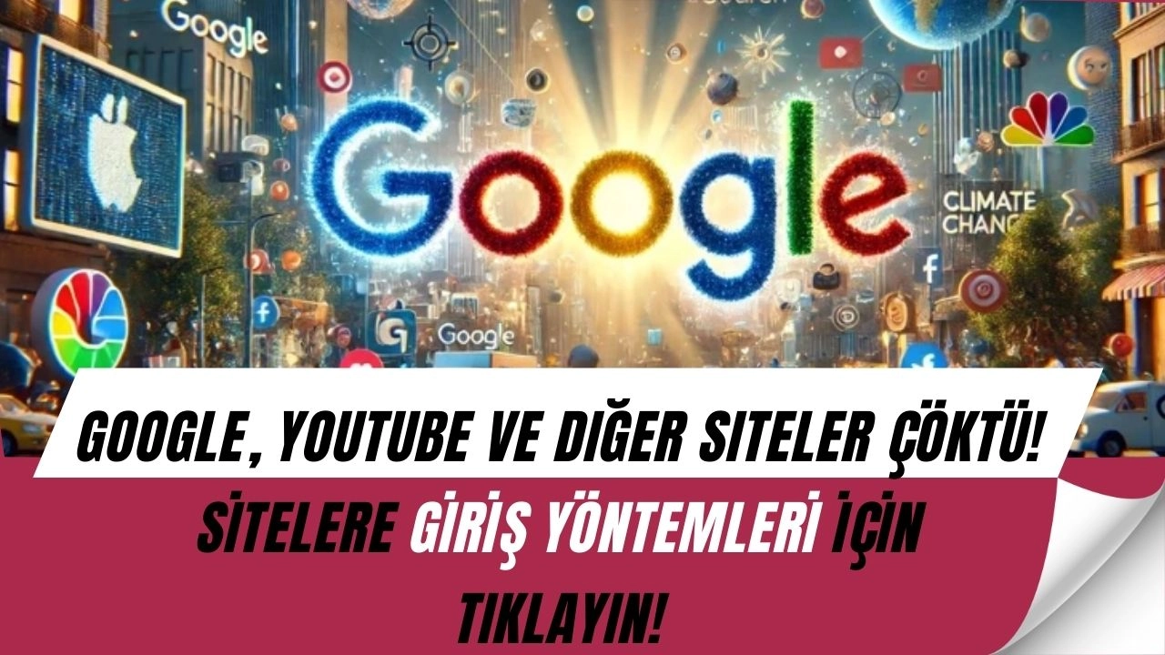 SON DAKİKA! Google, YOUTUBE ve BAĞLANTILI BÜTÜN SİTELER ÇÖKTÜ (işte açma yöntemleri)