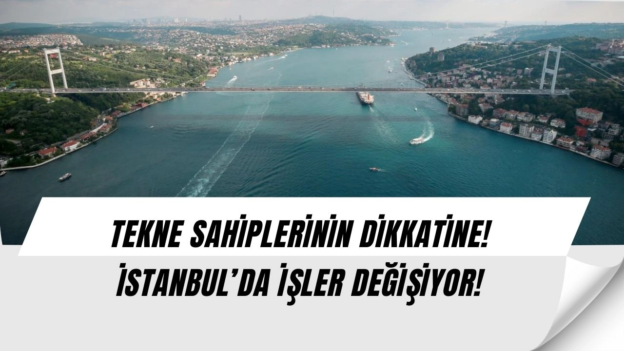 İstanbul Boğazı’nda Büyük Yasak: Valilik 24 Metre ve Üzeri Teknelerin Faaliyetlerini Durdurdu!