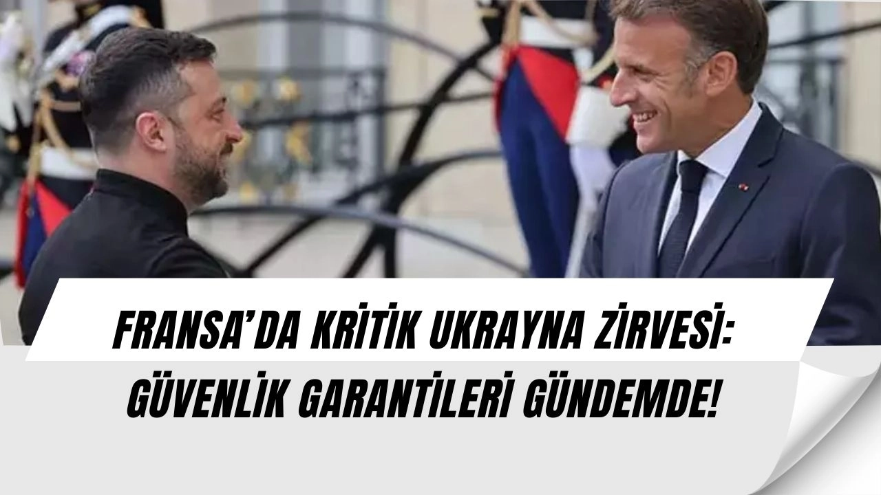 Fransa’da Ukrayna Zirvesi: Liderler Toplandı, Türkiye’den Sürpriz Katılım!