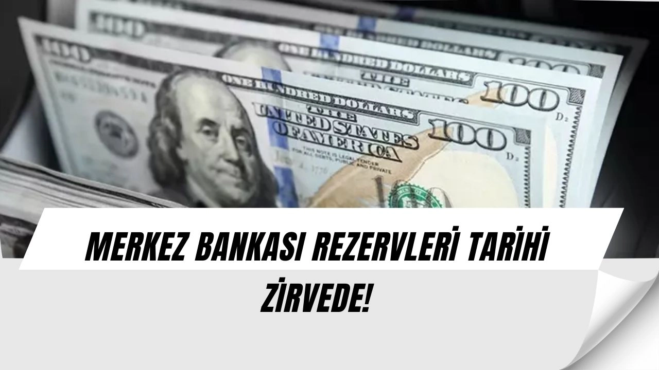 Merkez Bankası rezervlerinde tarihi rekor! İşte yeni zirve (FENA YÜKSELDİ!)