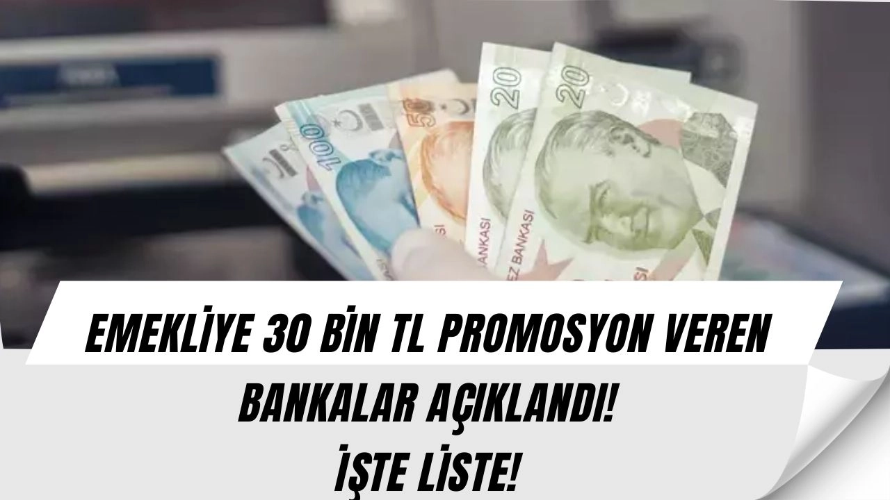 Emekliye büyük müjde! 30 bin TL’ye varan promosyon açıklandı! (BANKALAR COŞMUŞ!)