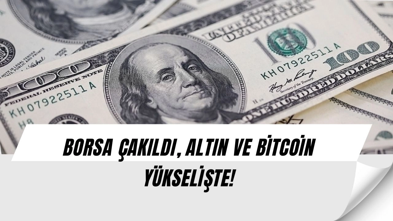 Borsa dibi gördü, altın uçuşa geçti! İşte dolar ve Bitcoin’de son durum