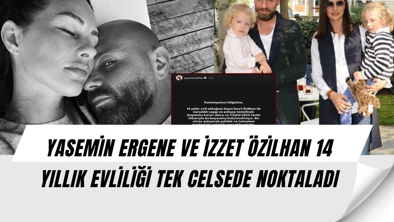 Yasemin Ergene ve İzzet Özilhan Boşandı! 14 Yıllık Evlilik Tek Celsede Bitti