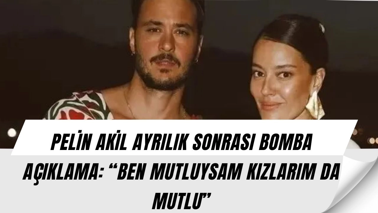 Pelin Akil Sessizliğini Bozdu! Ayrılık Sonrası İlk Kez Konuştu: “Hayatımda Büyük Dönüşüm Var”