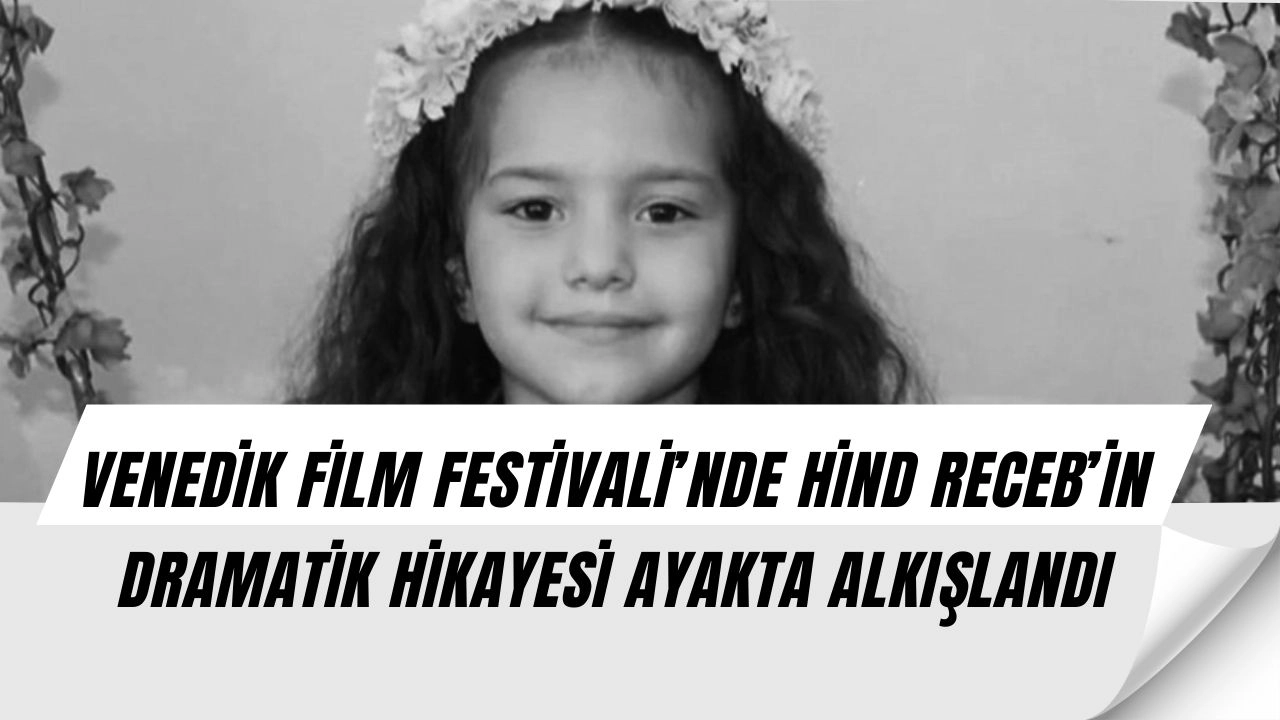 Venedik Film Festivali’nde Şok Eden Film! 5 Yaşındaki Filistinli Hind’in Hikayesi Ayakta Alkışlandı