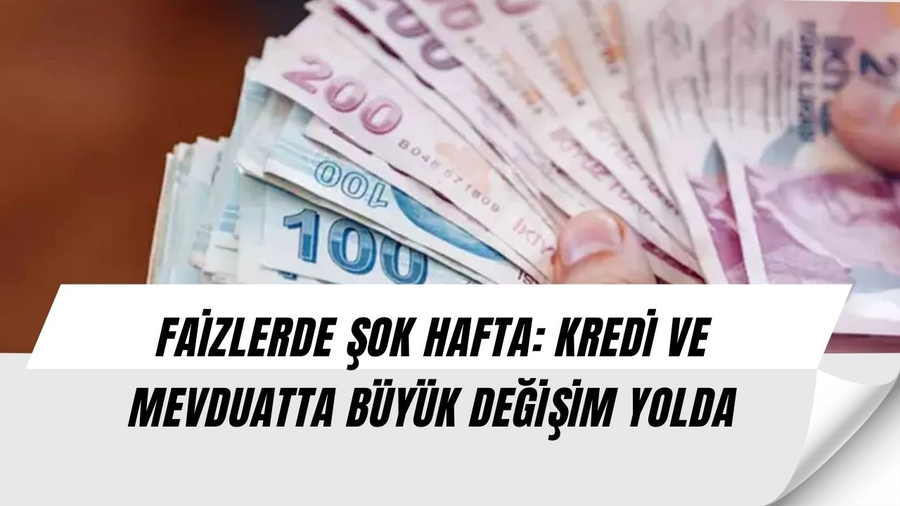 Faizlerde Büyük Sürpriz Kapıda! Kredi Çekecekler ve Mevduat Sahipleri İçin Kritik Tarih
