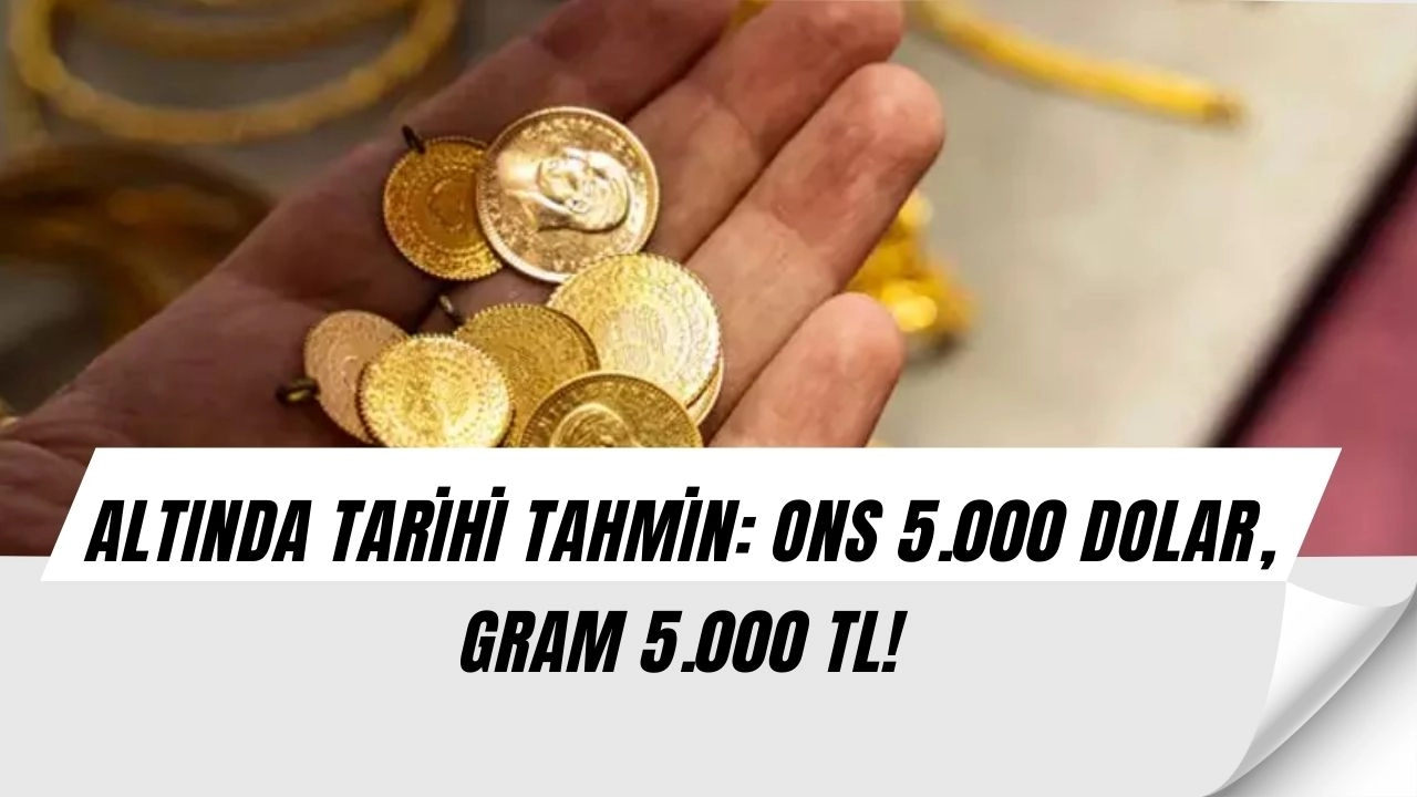 Altında şok tahmin: Gram 5.000 TL mi olacak?