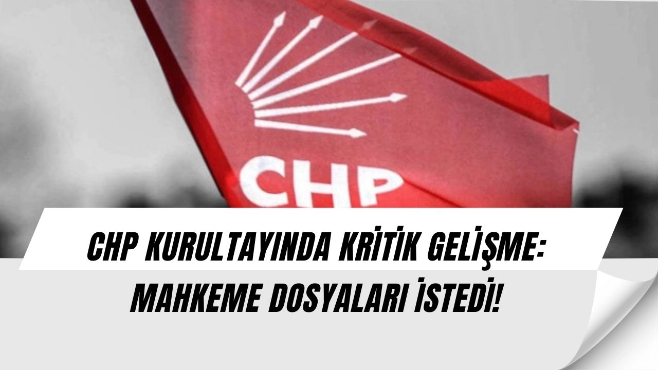 CHP’de kurultay krizi büyüyor: Mahkeme flaş hamle yaptı!