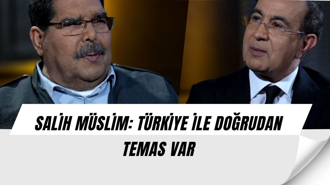 Salih Müslim’den dikkat çeken çıkış: “Türkiye ile doğrudan temaslarımız sürüyor!”