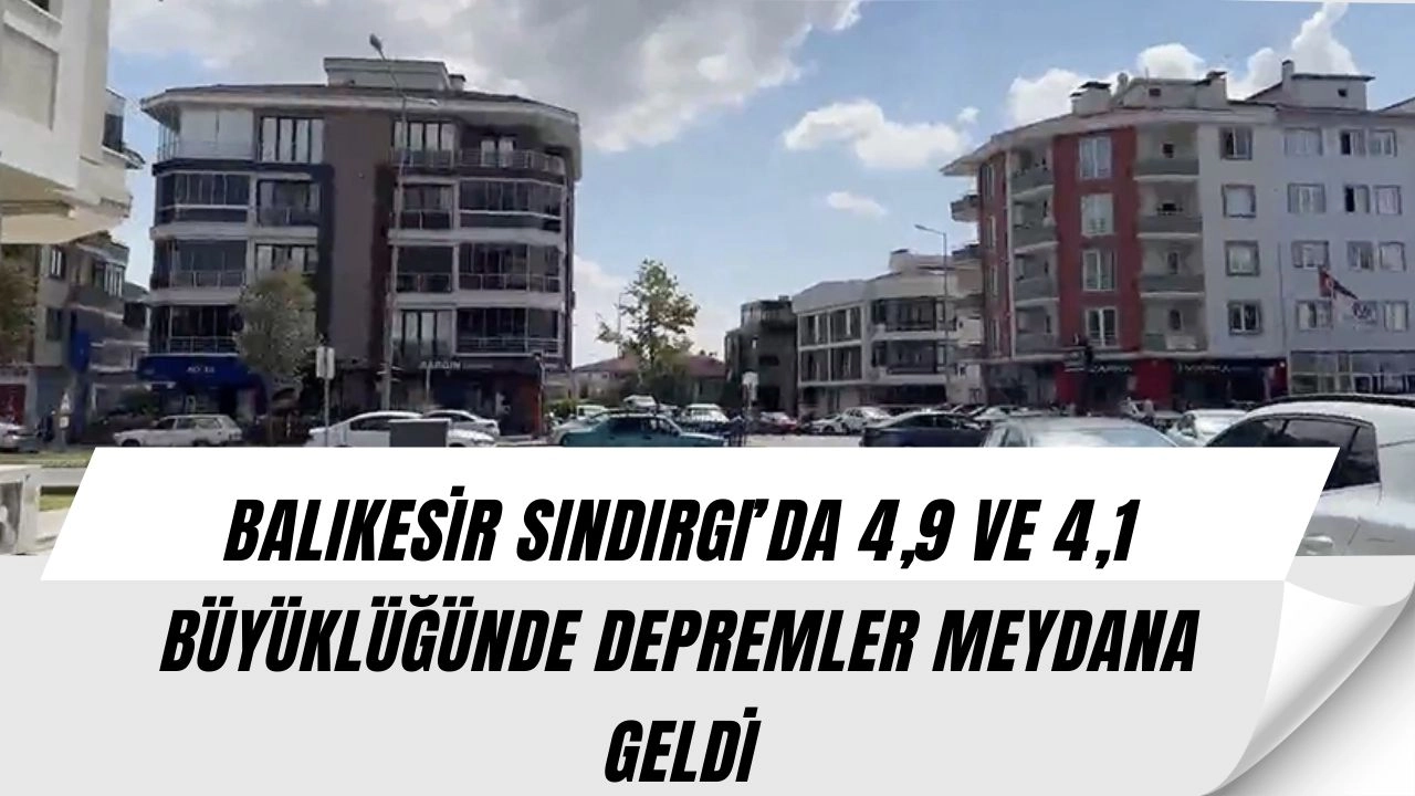 Balıkesir’de Korkutan Depremler! Peş Peşe 4,9 ve 4,1 Büyüklüğünde Sarsıntılar