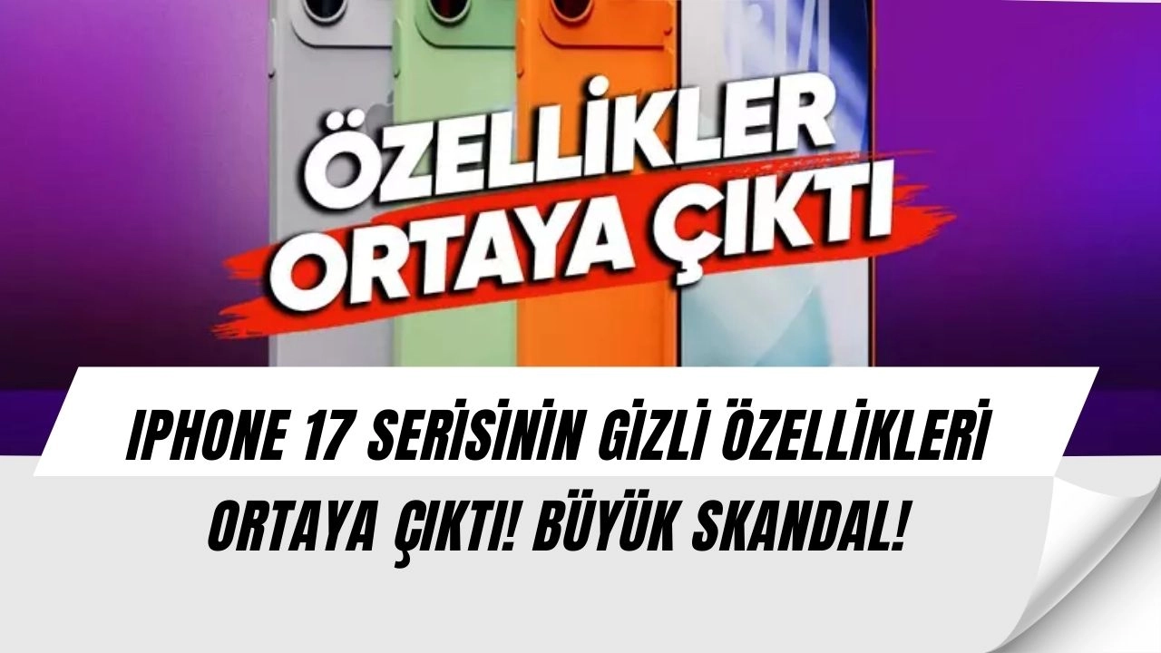 Apple'da Skandal! iPhone 17 Sürprizi Daha Tanıtılmadan Ortaya Çıktı! Fiyatlar Bile Sızdırıldı mı?