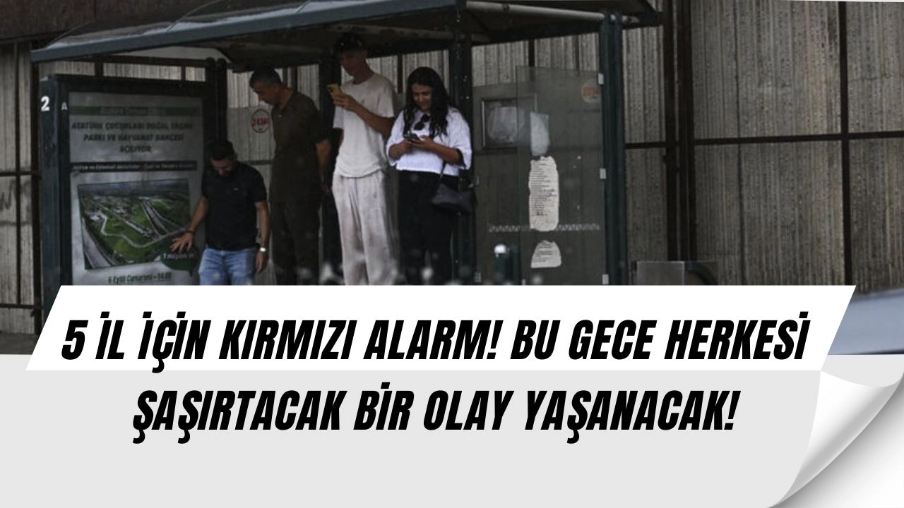 Meteoroloji'den Son Dakika Uyarısı: 5 İl İçin Kırmızı Kod Verildi! O İllere Sakın Gitmeyin!