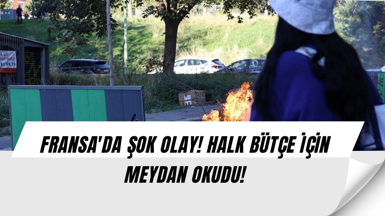 Fransa'da Ortalık Karıştı! Caddeler Ateşe Verildi, Halk Ayaklandı!