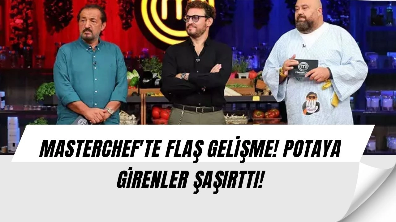 MasterChef'te Kimse Bunu Beklemiyordu! Potaya O İsimler Girdi!