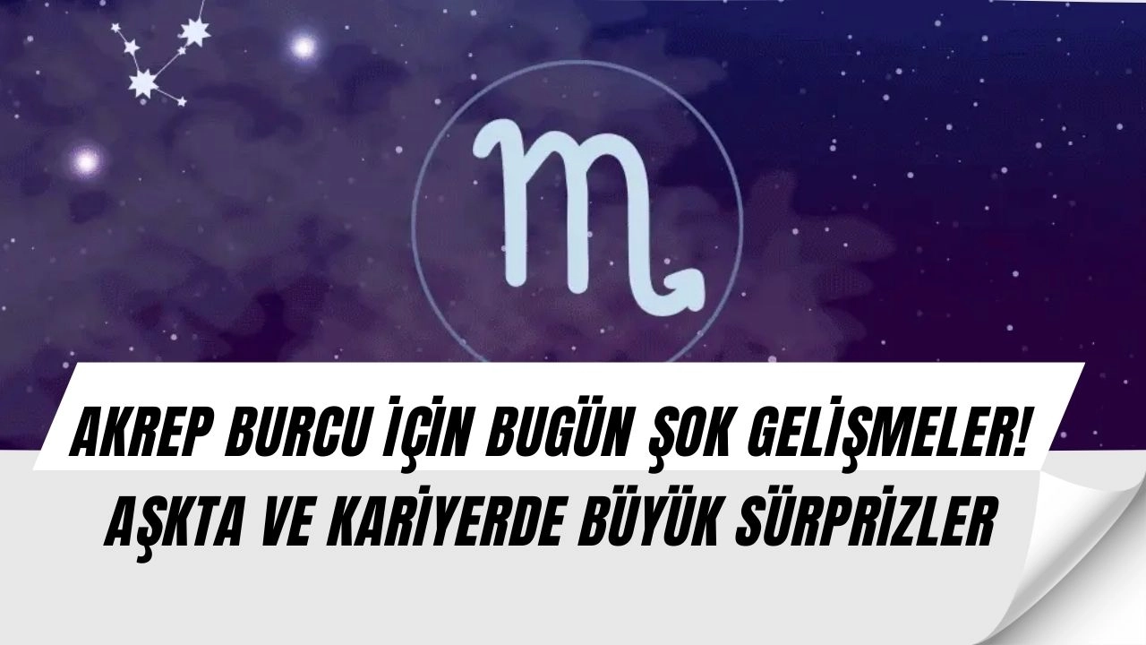 Akrep Burcuna Büyük Sürpriz! 12 Eylül Günlük Burç Yorumunda Şok Detaylar