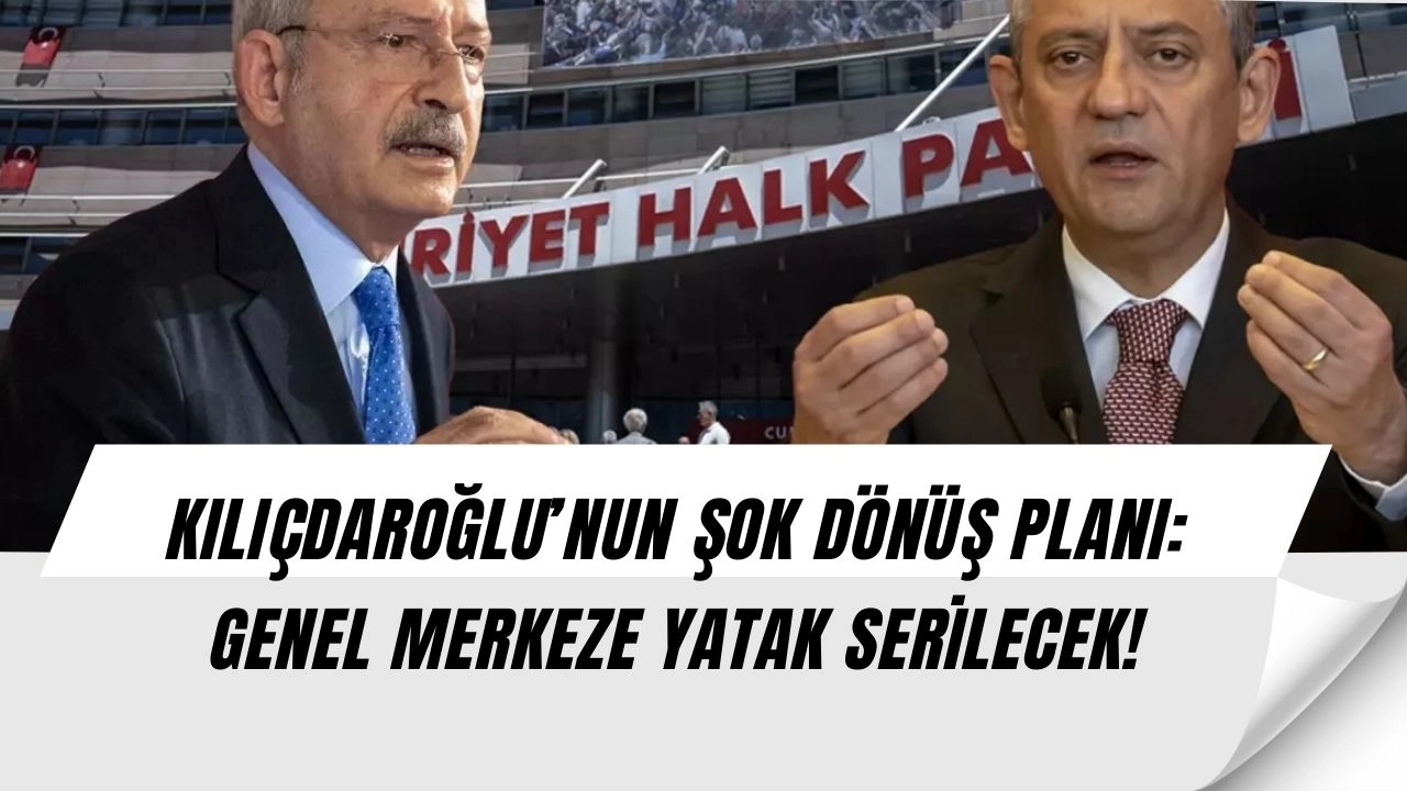 Kılıçdaroğlu’nun Sessiz Dönüş Planı! Genel Merkeze Yatak Serilecek (YATAK YORGAN PLANI DEVREDE!)