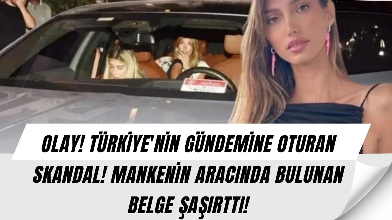 Türkiye Gündemi Bu Skandalı Konuşuyor! Mankenin Bindiği Araçta Bulunan Detay Şok Etkisi Yarattı!
