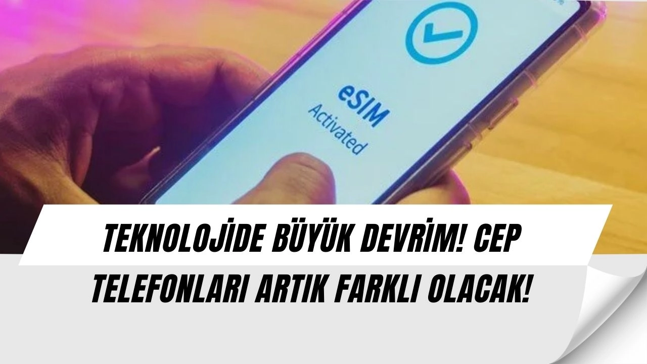 SIM Kartlar Tarihe Karışıyor! Telefonunuz Artık Onu Desteklemeyecek!