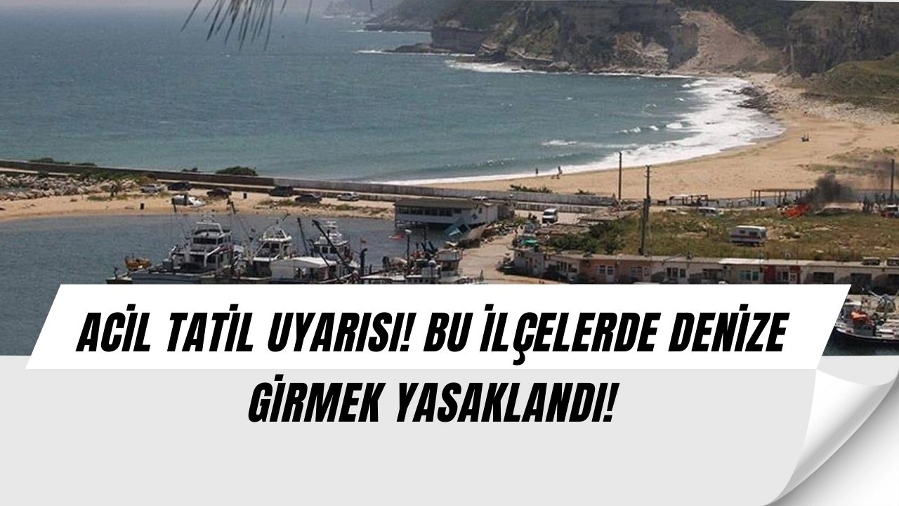 SON DAKİKA! Denize GİRMEK YASAKLANDI! 