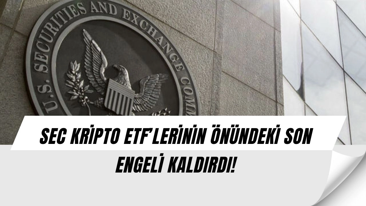SEC’den ŞOK Karar! Kripto ETF’lerde Tarihi Dönem Başlıyor